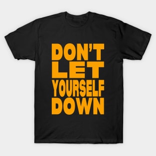 Don't let yourself down T-Shirt